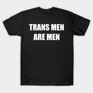 Trans Men are Men T-Shirt